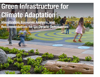 Couverture du rapport sur les infrastructures vertes pour l’adaptation au climat : Visualisation, analyse économique et recommandations pour six collectivités de l’Ontario
